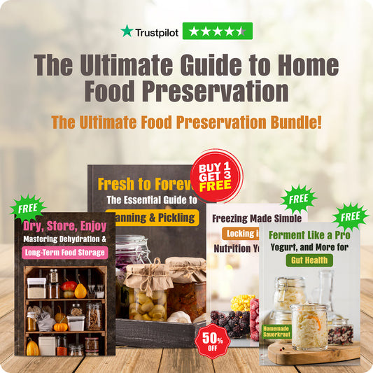 Preserve & Prosper - The Ultimate Guide to Home Food Preservation (50% OFF + 3 FREE)
